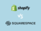 Shopify vs Squarespace