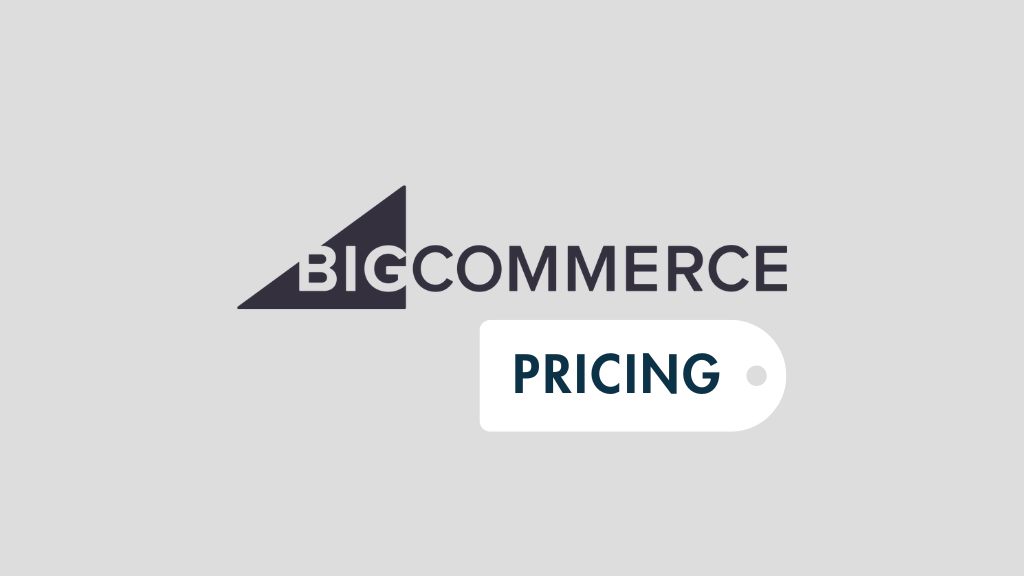 BigCommerce Pricing (2023) — Which Plan is Best?