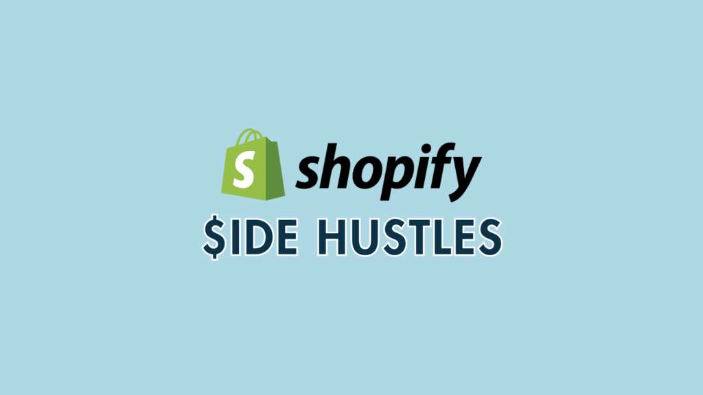 Shopify side hustle ideas graphic (the Shopify logo near a dollar sign)