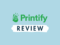 'Printify review' — the Printify logo on a pale blue background