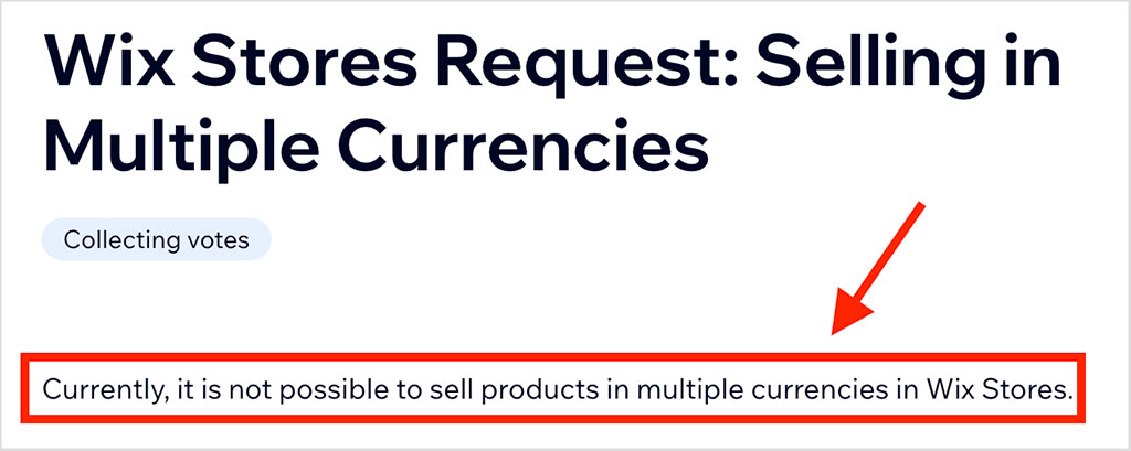 A note in the Wix help center stating that it's not currently possible to sell products in multiple currencies
