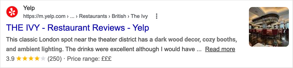 Example of rich snippets in action - besides a text description, users can also see a star rating, number of reviews and price range information about this London restaurant.