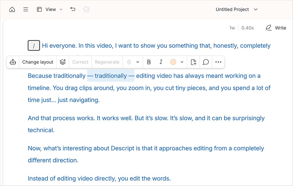 Editing a video in Descript is as simple as deleting unwanted words, gaps or mistakes from the transcript